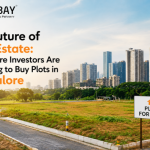 The Future of Real Estate: Why More Investors Are Choosing to Buy Plots in Bangalore